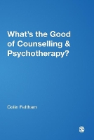 Book Cover for What?s the Good of Counselling & Psychotherapy? by Colin Feltham