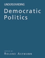 Book Cover for Understanding Democratic Politics by Roland Axtmann