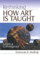 Book Cover for Rethinking How Art Is Taught by Donovan R. Walling