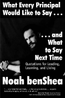 Book Cover for What Every Principal Would Like to Say . . . and What to Say Next Time by Noah benShea