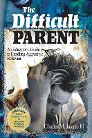 Book Cover for The Difficult Parent by Charles M. Jaksec