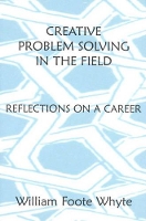 Book Cover for Creative Problem Solving in the Field by William Foote Whyte