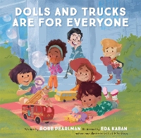 Book Cover for Dolls and Trucks Are for Everyone by Robb Pearlman