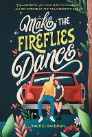 Book Cover for Make the Fireflies Dance by Rachel Bateman