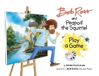 Book Cover for Bob Ross and Peapod the Squirrel Play a Game by Robb Pearlman