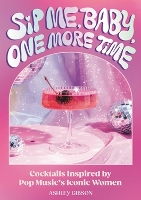 Book Cover for Sip Me, Baby, One More Time by Ashley Gibson