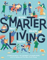 Book Cover for Smarter Living Work Nest Invest Relate Thrive by Karen Barrow, Karron Skog, The Reporters at The New York Times, Tim Herrera