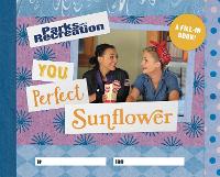 Book Cover for Parks and Recreation: You Perfect Sunflower by Christine Kopaczewski