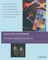 Book Cover for How to Start a Home-Based Jewelry Making Business *Turn Your Passion Into Profit *Develop A Smart Business Plan *Set Market-Appropriate Prices *Profit From Craft Fairs And Trade Shows *Sell To Local A by Maire Loughran