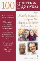 Book Cover for 100 Questions & Answers About Men's Health: Keeping You Happy & Healthy Below The Belt by Pamela Ellsworth