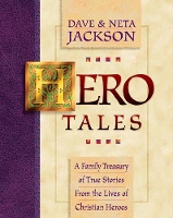 Book Cover for Hero Tales – A Family Treasury of True Stories from the Lives of Christian Heroes by Dave Jackson, Neta Jackson