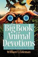 Book Cover for The Big Book of Animal Devotions – 250 Daily Readings About God`s Amazing Creation by William L. Coleman