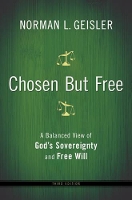 Book Cover for Chosen But Free – A Balanced View of God`s Sovereignty and Free Will by Norman L. Geisler