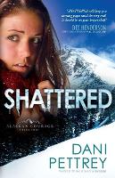 Book Cover for Shattered by Dani Pettrey