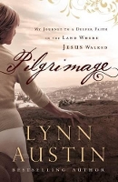 Book Cover for Pilgrimage – My Journey to a Deeper Faith in the Land Where Jesus Walked by Lynn Austin