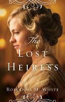 Book Cover for The Lost Heiress by Roseanna M. White