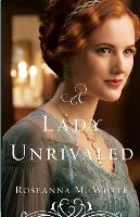 Book Cover for A Lady Unrivaled by Roseanna M. White