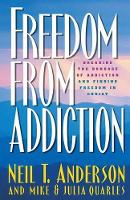 Book Cover for Freedom from Addiction – Breaking the Bondage of Addiction and Finding Freedom in Christ by Neil T. Anderson, Julia Quarles, Mike Quarles