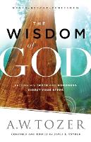 Book Cover for The Wisdom of God – Letting His Truth and Goodness Direct Your Steps by A.w. Tozer, James L. Snyder