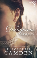 Book Cover for Dangerous Legacy, A by Elizabeth Camden