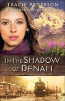 Book Cover for In the Shadow of Denali by Tracie Peterson, Kimberley Woodhouse