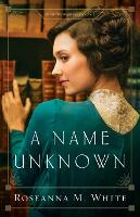 Book Cover for A Name Unknown by Roseanna M. White