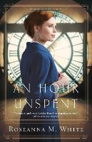 Book Cover for An Hour Unspent by Roseanna M. White