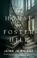 Book Cover for The House on Foster Hill by Jaime Jo Wright