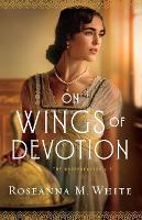 Book Cover for On Wings of Devotion by Roseanna M. White