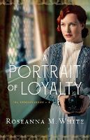 Book Cover for A Portrait of Loyalty by Roseanna M. White