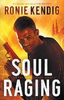 Book Cover for Soul Raging by Ronie Kendig