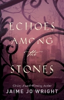 Book Cover for Echoes among the Stones by Jaime Jo Wright