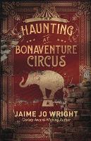 Book Cover for The Haunting at Bonaventure Circus by Jaime Jo Wright