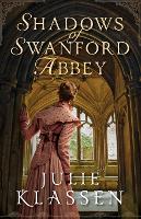 Book Cover for Shadows of Swanford Abbey by Julie Klassen