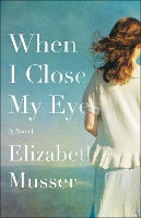 Book Cover for When I Close My Eyes – A Novel by Elizabeth Musser