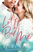 Book Cover for Let It Be Me by Becky Wade