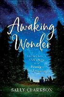 Book Cover for Awaking Wonder – Opening Your Child`s Heart to the Beauty of Learning by Sally Clarkson