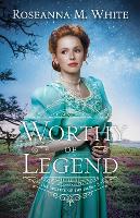 Book Cover for Worthy of Legend by Roseanna M. White