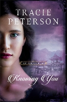 Book Cover for Knowing You by Tracie Peterson