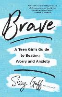 Book Cover for Brave – A Teen Girl`s Guide to Beating Worry and Anxiety by Sissy Goff