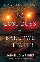 Book Cover for The Lost Boys of Barlowe Theater by Jaime Jo Wright