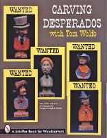 Book Cover for Carving Desperados with Tom Wolfe by Tom Wolfe