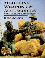 Book Cover for Modeling Weapons & Accessories for Military Miniatures by Kim Jones