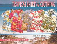 Book Cover for Tropical Shirts & Clothing by Nancy  N. Schiffer