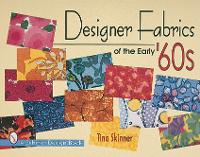 Book Cover for Designer Fabrics of the Early 60s by Tina Skinner