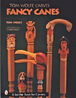 Book Cover for Tom Wolfe Carves Fancy Canes by Tom Wolfe