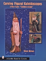 Book Cover for Carving Figural Kaleidoscopes by Steve Brown