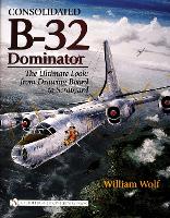 Book Cover for Consolidated B-32 Dominator by William Wolf