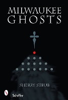 Book Cover for Milwaukee Ghosts by Sherry Strub