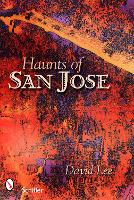 Book Cover for Haunts of San Jose by David Lee